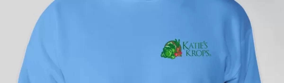 Purchase a Katie’s Krops Sweatshirt & Help Us Grow!